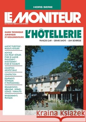 L'h?tellerie: Guide technique, juridique et r?glementaire Fran?ois Clair G?rard Savoye Jean S?cheresse 9782281121940 Le Moniteur - książka