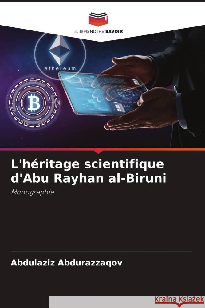 L'héritage scientifique d'Abu Rayhan al-Biruni Abdurazzaqov, Abdulaziz 9786204660820 Editions Notre Savoir - książka