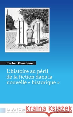 L'histoire au péril de la fiction dans la nouvelle Chaabene Rached 9782343178707 Editions L'Harmattan - książka