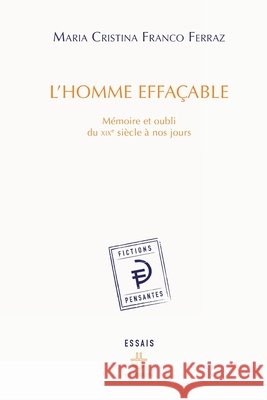 L'homme effacable: M?moire et oubli du XIXe si?cle ? nos jours Maria Cristina Franco Ferraz 9782705689100 Hermann - książka