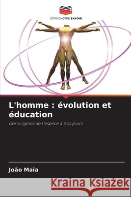 L'homme : évolution et éducation Maia, João 9786208731977 Editions Notre Savoir - książka