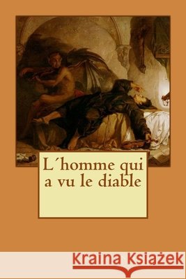 L´homme qui a vu le diable Longa, Alba, LeRoux, Gaston 9781532770616 Createspace Independent Publishing Platform - książka