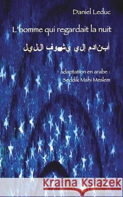 L'homme qui regardait la nuit Daniel Leduc Meslem Seddik 9782296029118 Editions L'Harmattan - książka