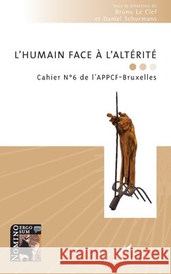 L'humain face ? l'alt?rit?: Cahier N?6 de l'APPCF-Bruxelles Bruno Le Clef Daniel Schurmans 9782336616735 Editions L'Harmattan - książka