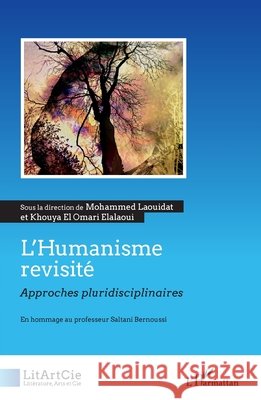L'Humanisme revisit?: Approches pluridisciplinaires. En hommage au professeur Saltani Bernoussi Khouya E Mohammed Laouidat 9782140311017 Editions L'Harmattan - książka
