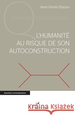 L'humanit? au risque de son autoconstruction Jean-Denis Dupuy 9782140352935 Editions L'Harmattan - książka