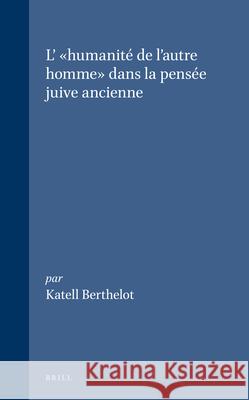 L' «Humanité de l'Autre Homme» Dans La Pensée Juive Ancienne Berthelot 9789004137974 Brill Academic Publishers - książka