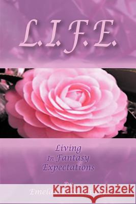 L. I. F. E.: Living in Fantasy Expectations Phillip, Emelda R. N. 9781468547221 Authorhouse - książka