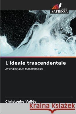 L'ideale trascendentale Christophe Vallée 9786204161891 Edizioni Sapienza - książka