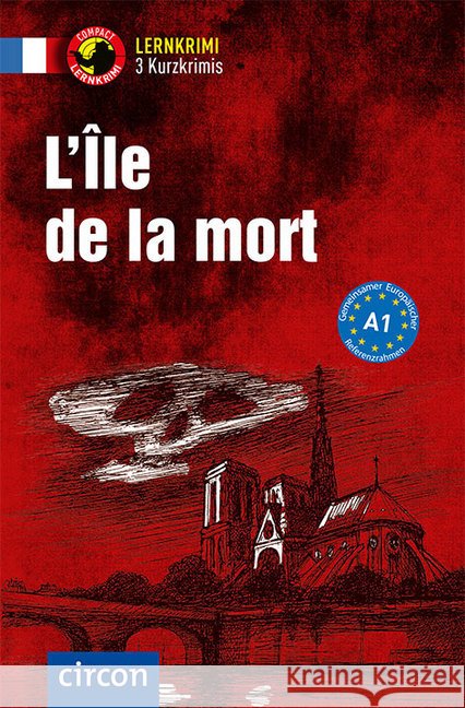 L'Île de la mort : 3 Kurzkrimis. Französisch. Wortschatz. Niveau A1 Blancher, Marc; Pironin, Virginie 9783817421305 Compact - książka