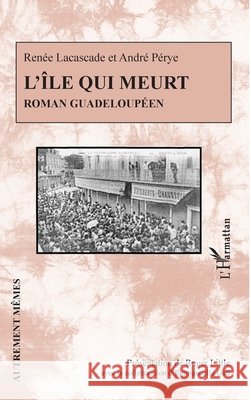 L'île qui meurt. Roman guadeloupéen Gall Emmanuelle***, Little, Roger 9782343203751 Editions L'Harmattan - książka