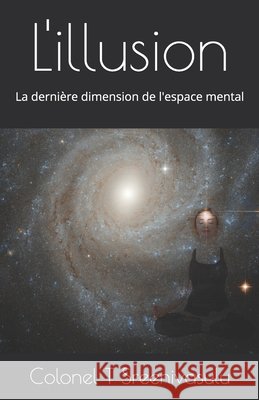 L'illusion: La dernière dimension de l'espace mental T. Sreenivasulu, Colonel 9798738536380 Independently Published - książka