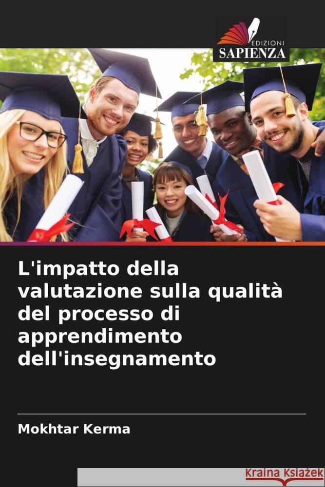 L'impatto della valutazione sulla qualità del processo di apprendimento dell'insegnamento Kerma, Mokhtar 9786204834443 Edizioni Sapienza - książka
