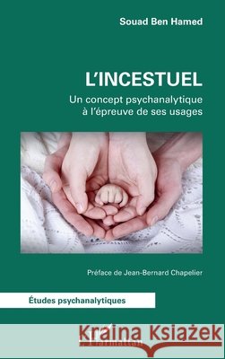 L'incestuel: Un concept psychanalytique ? l'?preuve de ses usages Souad Ben Hamed Jean-Bernard Chapelier 9782336653327 Editions L'Harmattan - książka