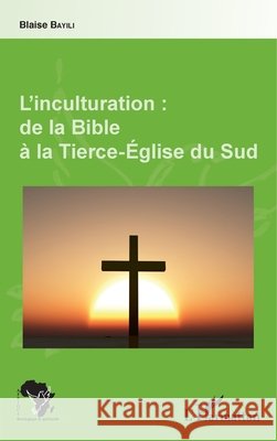 L'inculturation: de la Bible ? la Tierce-?glise du Sud Zeinabou Ahmadou Tounkara                9782343072180 Editions L'Harmattan - książka