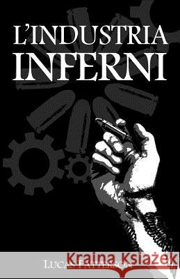 L'Industria Inferni Lucas Patterson 9781502456403 Createspace - książka