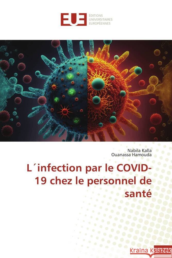 L´infection par le COVID-19 chez le personnel de santé Kalla, Nabila, Hamouda, Ouanassa 9783639624083 Éditions universitaires européennes - książka