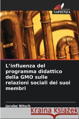 L'influenza del programma didattico della GMO sulle relazioni sociali dei suoi membri Nitsch, Jacobo 9786630307788 Edizioni Sapienza - książka
