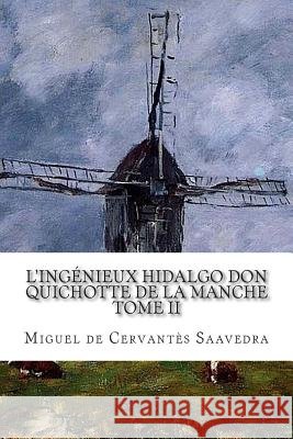 L'ingénieux hidalgo Don Quichotte de la Manche TOME II Viardot, Louis 9781500615369 Createspace - książka