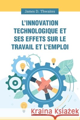 L'innovation technologique et ses effets sur le travail et l'emploi Thwaites, James D. 9791037042033 Hermann - książka