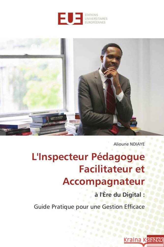 L'Inspecteur P?dagogue Facilitateur et Accompagnateur Alioune Ndiaye 9786206705413 Editions Universitaires Europeennes - książka