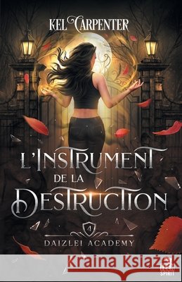 L'Instrument de la Destruction: Daizlei Academy, T4 Carpenter, Kel 9791038133419 Teen Spirit - książka