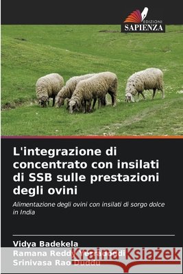 L'integrazione di concentrato con insilati di SSB sulle prestazioni degli ovini Vidya Badekela Ramana Reddy Yerradoddi Srinivasa Rao Duddu 9786207929283 Edizioni Sapienza - książka