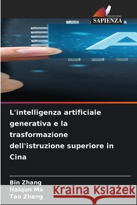 L'intelligenza artificiale generativa e la trasformazione dell'istruzione superiore in Cina Bin Zhang Haiqun Ma Tao Zhang 9786630047615 Edizioni Sapienza - książka