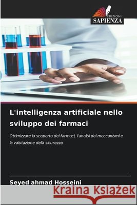 L'intelligenza artificiale nello sviluppo dei farmaci Hosseini, Seyed Ahmad 9786202492713 Edizioni Sapienza - książka