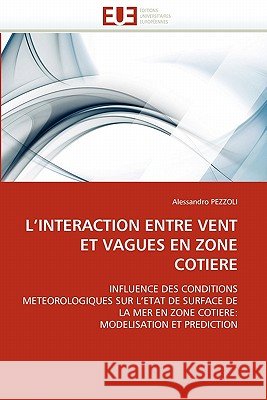 L''interaction Entre Vent Et Vagues En Zone Cotiere Alessandro Pezzoli 9786131564031 Editions Universitaires Europeennes - książka