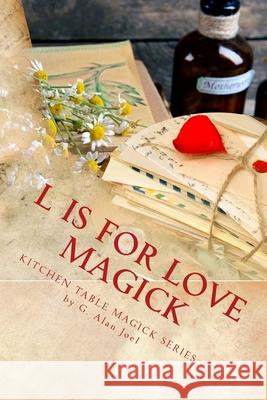 L is for Love Magick G Alan Joel 9780988911246 Esoteric School - książka