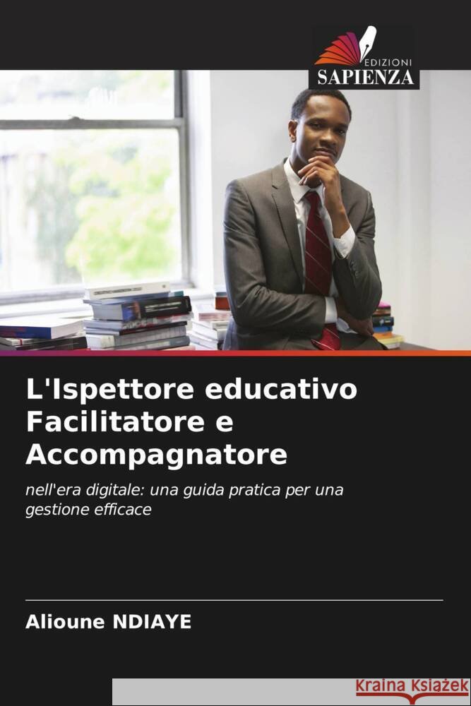 L'Ispettore educativo Facilitatore e Accompagnatore Alioune Ndiaye 9786207294800 Edizioni Sapienza - książka