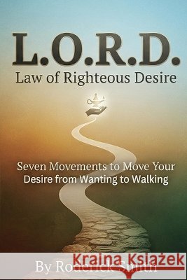 L.O.R.D.: Law of Righteous Desire Smith, Roderick Duane 9798191584393 Independently Published - książka