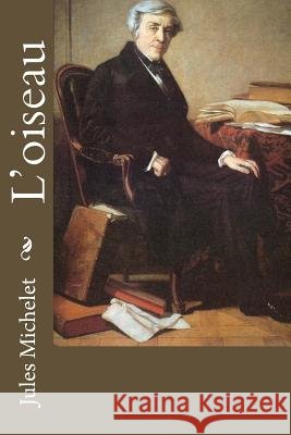 L'oiseau Michelet, Jules 9781977863683 Createspace Independent Publishing Platform - książka