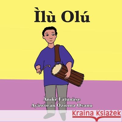 Ìlù Olú Anike Fatunase, Ozioma Osanu 9781948960540 Onwuemene Publishing Group, L.L.C. - książka