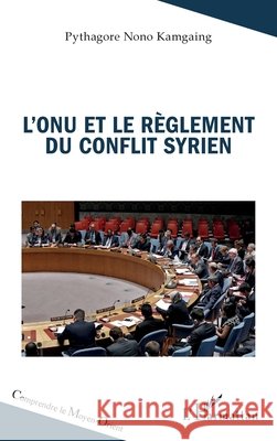 L'ONU et le r?glement du conflit syrien Pythagore Non 9782336449463 Editions L'Harmattan - książka