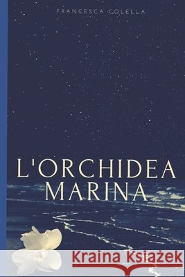 L' orchidea marina Colella, Francesca 9798672630922 Independently Published - książka