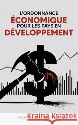 L' ordonnance ?conomique Pour les Pays en D?veloppement Mahfoud B. Sellama 9781970399011 NY Book Publishers - książka