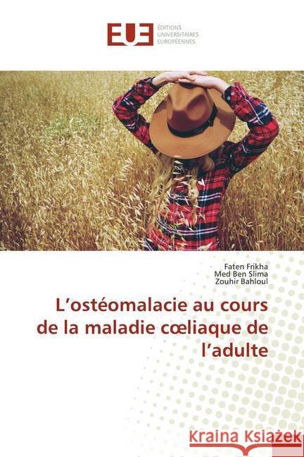 L'ostéomalacie au cours de la maladie coeliaque de l'adulte Frikha, Faten; Slima, Med Ben; Bahloul, Zouhir 9786138494393 Éditions universitaires européennes - książka
