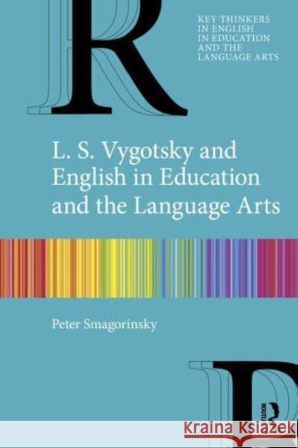 L. S. Vygotsky and English in Education and the Language Arts Peter (University of Georgia) Smagorinsky 9781032449876 Taylor & Francis Ltd - książka