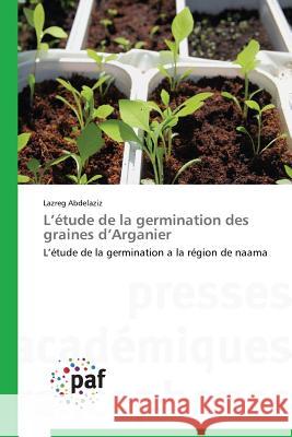 L Étude de la Germination Des Graines D Arganier Abdelaziz-L 9783838174143 Presses Academiques Francophones - książka
