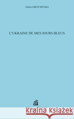 L'Ukraine de mes jours bleus Iryna Dmytrychyn Bonin 9782343083063 Editions L'Harmattan - książka