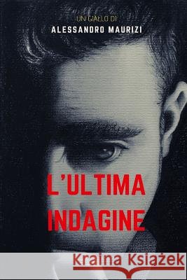 L'ultima indagine Alessandro Maurizi 9788866603184 Ciesse Edizioni - książka
