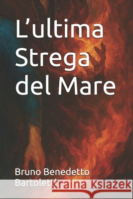 L'ultima Strega del Mare Bartoletti, Bruno Benedetto 9798251815795 Independently Published - książka