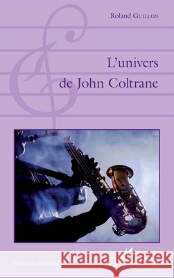 L'univers de John Coltrane Guillon, Roland 9782343123530 Editions L'Harmattan - książka