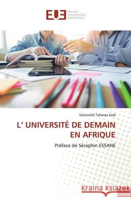 L' UNIVERSITÉ DE DEMAIN EN AFRIQUE : Préface de Séraphin ESSANE Taharqa Sarê, Université 9786139529292 Éditions universitaires européennes - książka