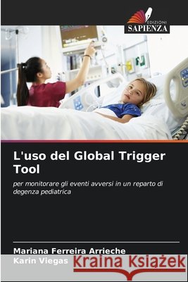 L'uso del Global Trigger Tool Ferreira Arrieche, Mariana, Viegas, Karin 9786200723956 Edizioni Sapienza - książka