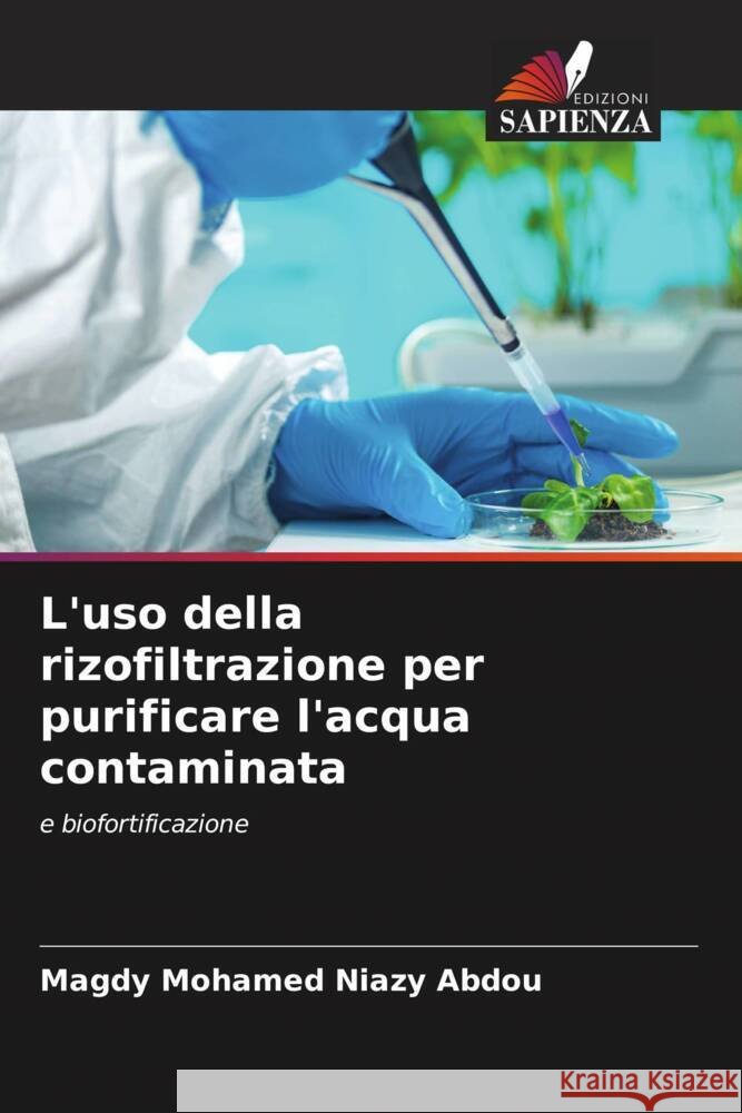 L'uso della rizofiltrazione per purificare l'acqua contaminata Niazy Abdou, Magdy Mohamed 9786205223536 Edizioni Sapienza - książka