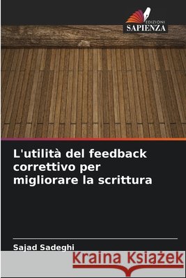 L'utilit? del feedback correttivo per migliorare la scrittura Sajad Sadeghi 9786207691708 Edizioni Sapienza - książka