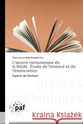 L Uvre Romanesque de G.Ngal. Étude de l'Énoncé Et de l'Énonciation Sisi-T 9783838179094 Presses Academiques Francophones - książka